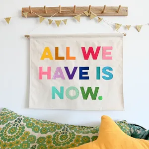 All We Have Is Now Banner
