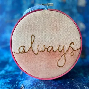 always - single word hoop art